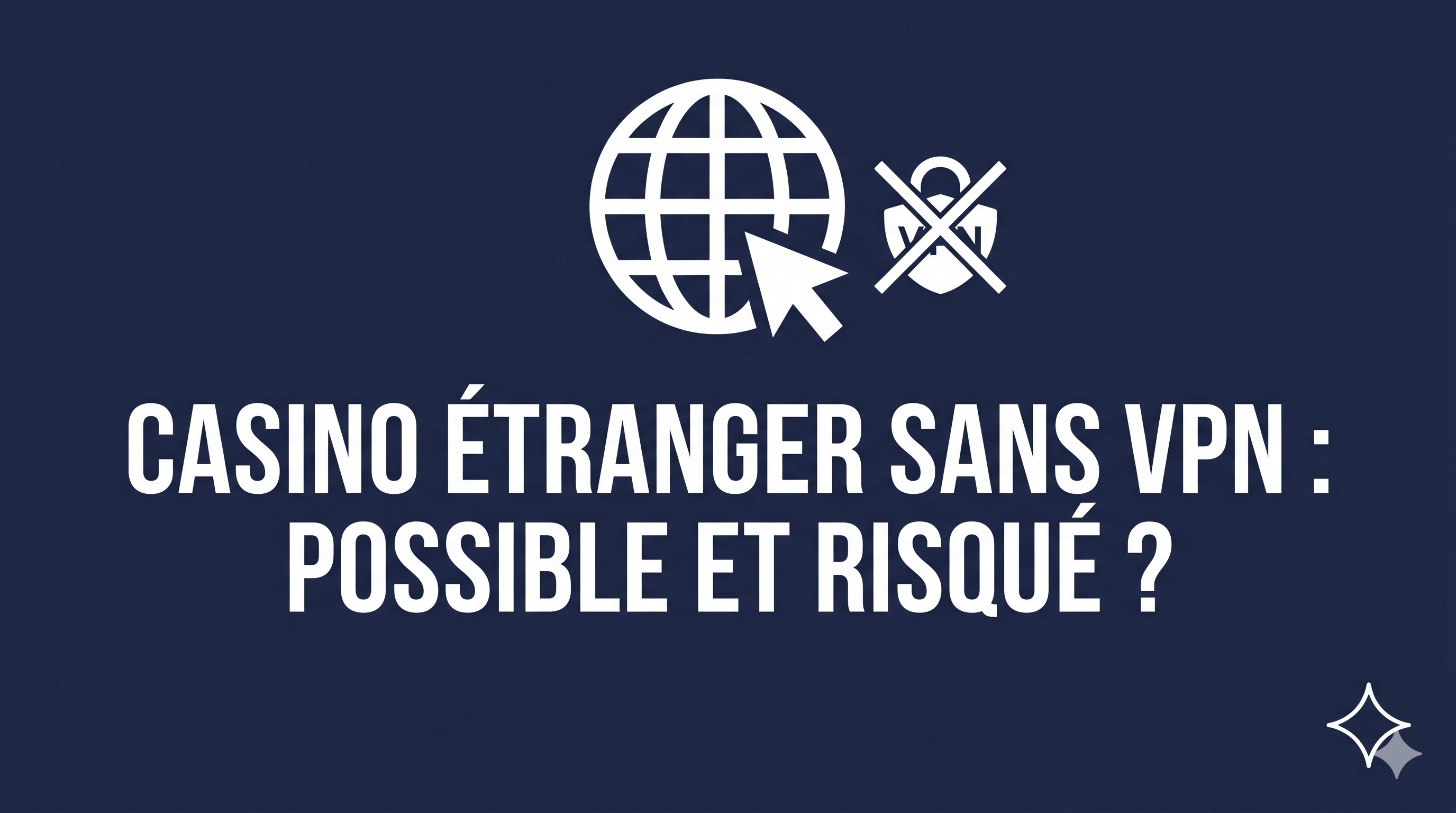 Jouer sur un casino étranger sans VPN : possible et risqué ?